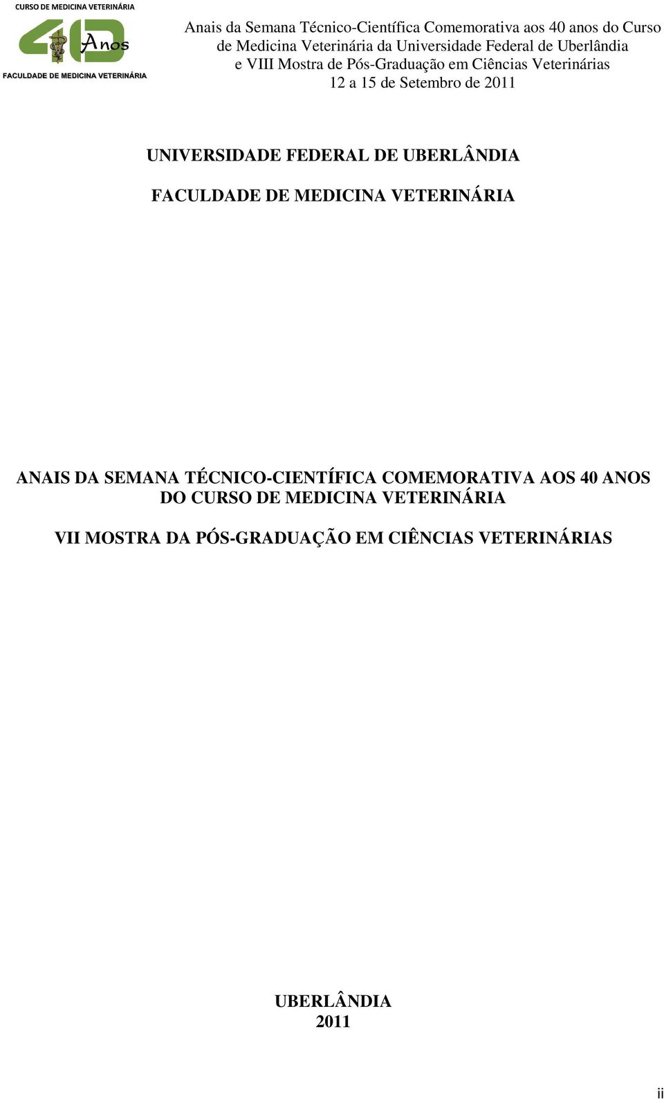 COMEMORATIVA AOS 40 ANOS DO CURSO DE MEDICINA VETERINÁRIA