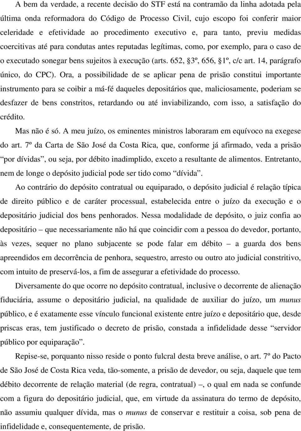 652, 3º, 656, 1º, c/c art. 14, parágrafo único, do CPC).