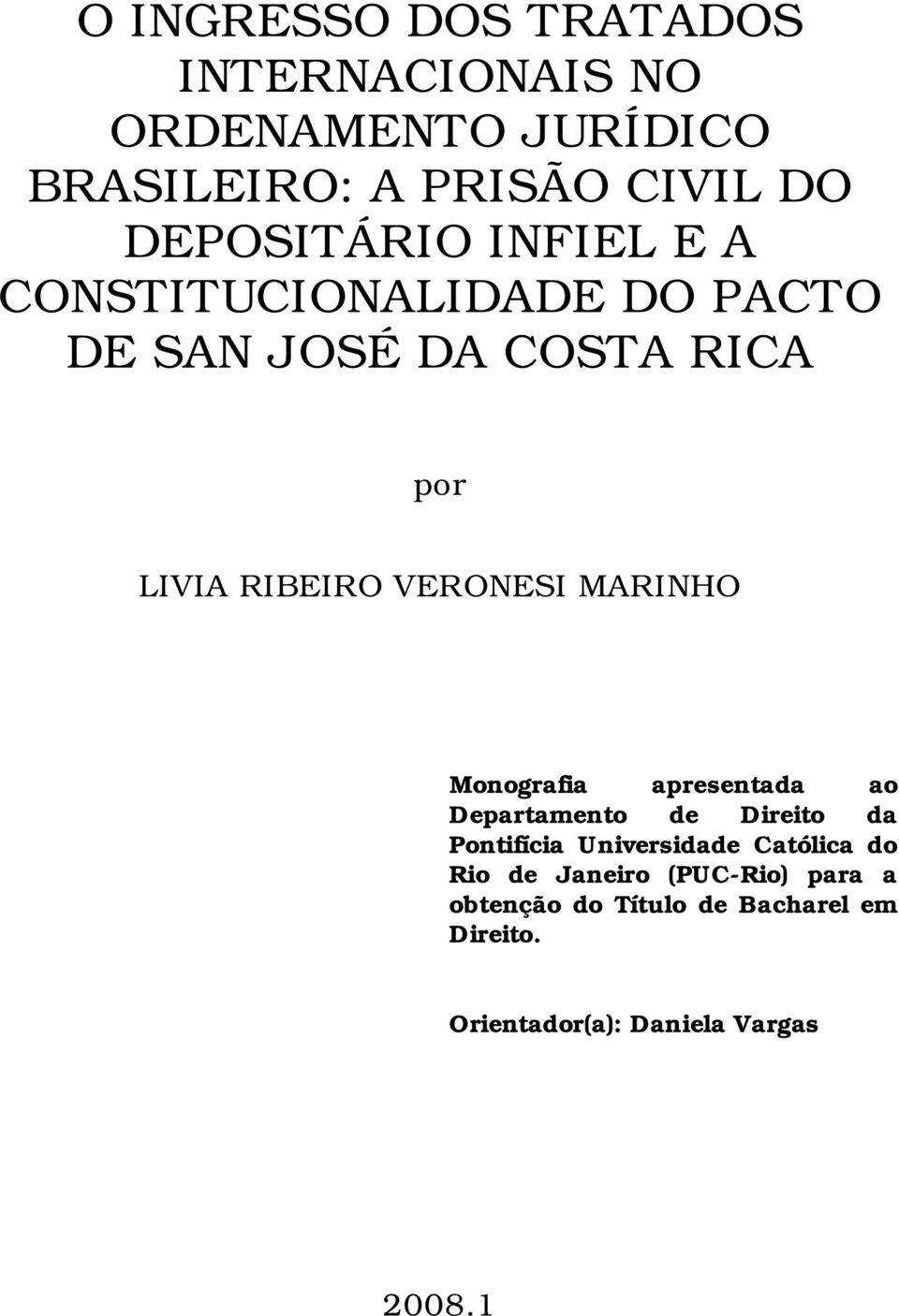 VERONESI MARINHO Monografia apresentada ao Departamento de Direito da Pontifícia Universidade
