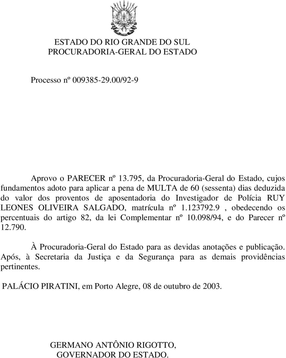 do Investigador de Polícia RUY LEONES OLIVEIRA SALGADO, matrícula nº 1.123792.9, obedecendo os percentuais do artigo 82, da lei Complementar nº 10.