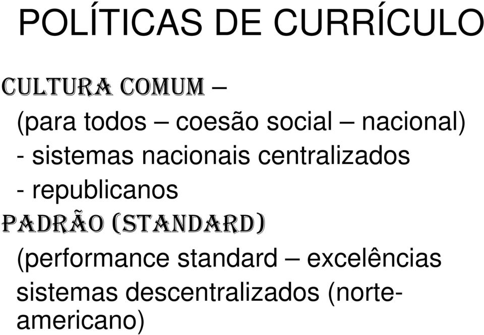 centralizados - republicanos PADRÃO (STANDARD)