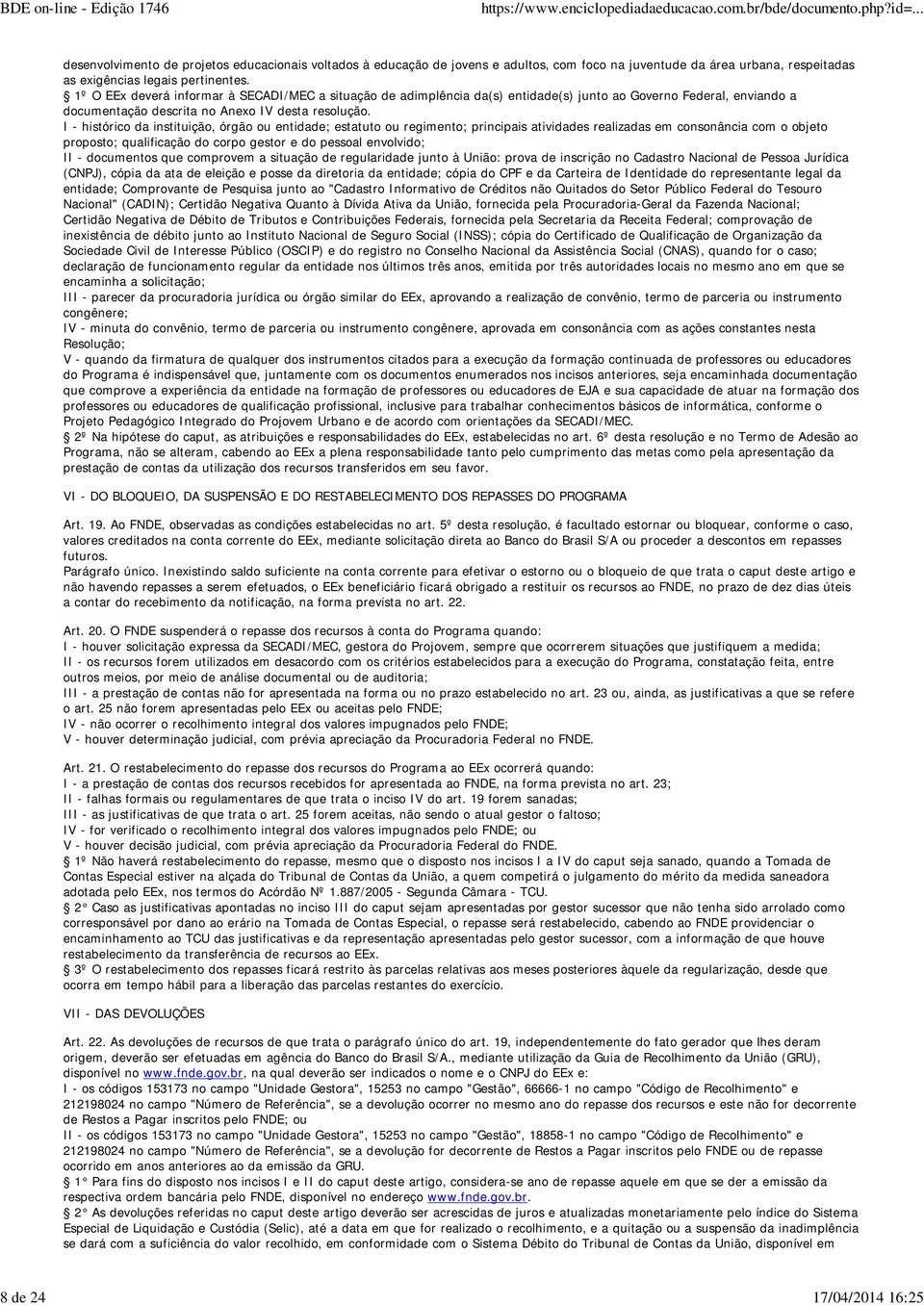 I - histórico da instituição, órgão ou entidade; estatuto ou regimento; principais atividades realizadas em consonância com o objeto proposto; qualificação do corpo gestor e do pessoal envolvido; II