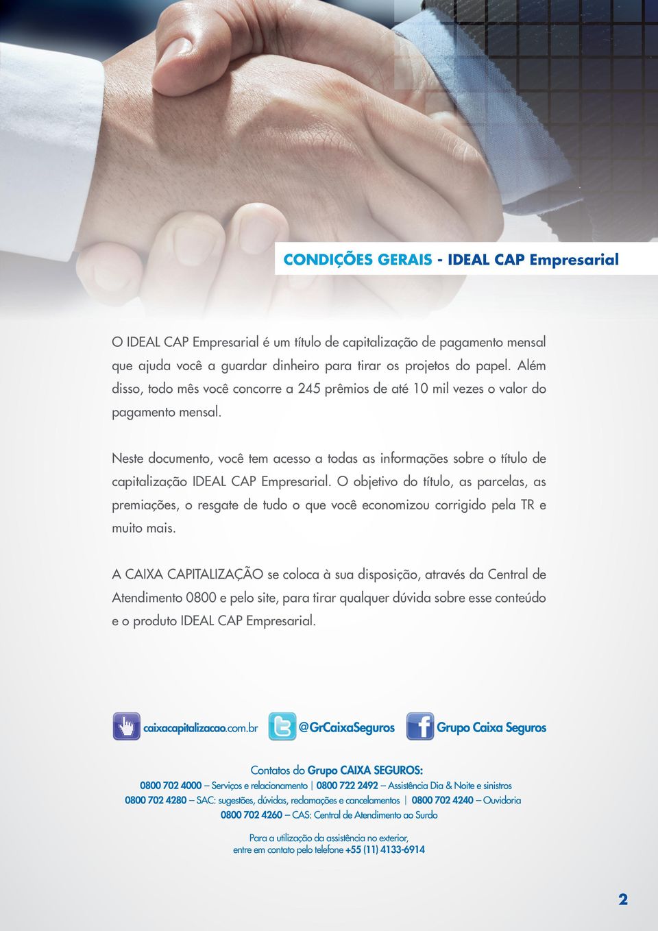 Neste documento, você tem acesso a todas as informações sobre o título de capitalização IDEAL CAP Empresarial.