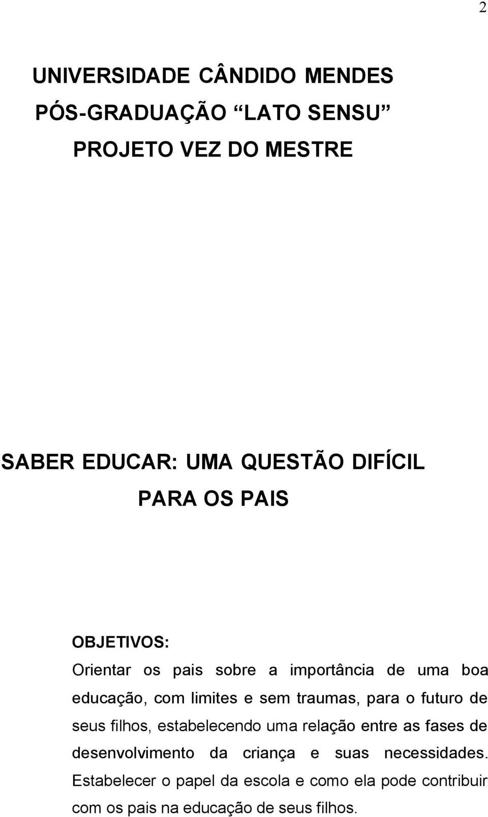 traumas, para o futuro de seus filhos, estabelecendo uma relação entre as fases de desenvolvimento da criança