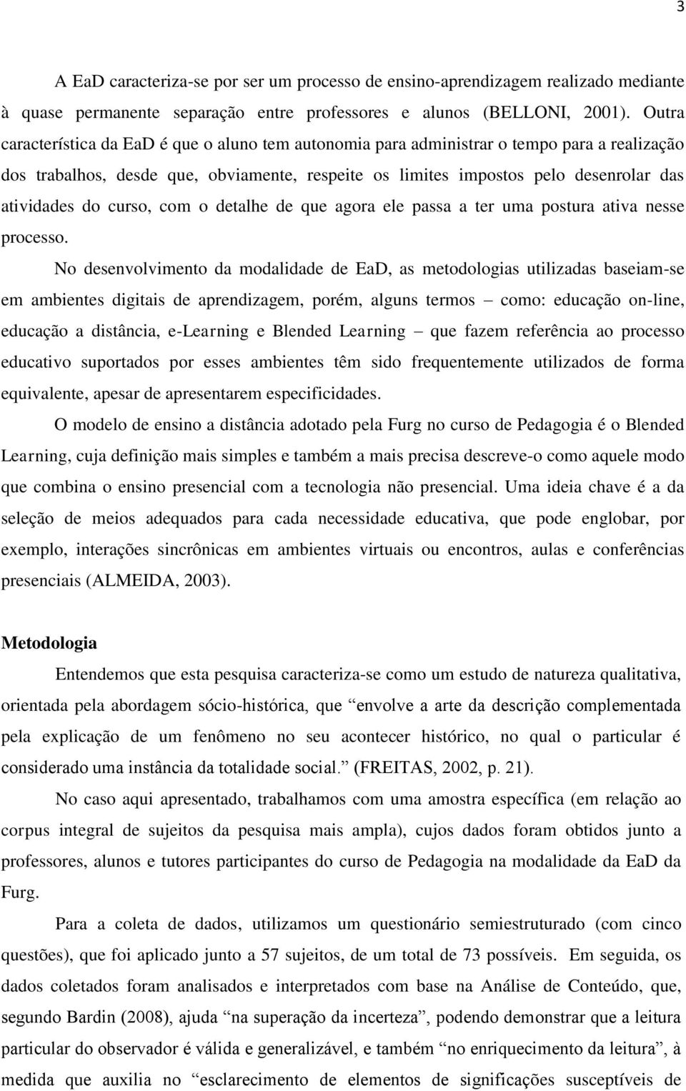 curso, com o detalhe de que agora ele passa a ter uma postura ativa nesse processo.