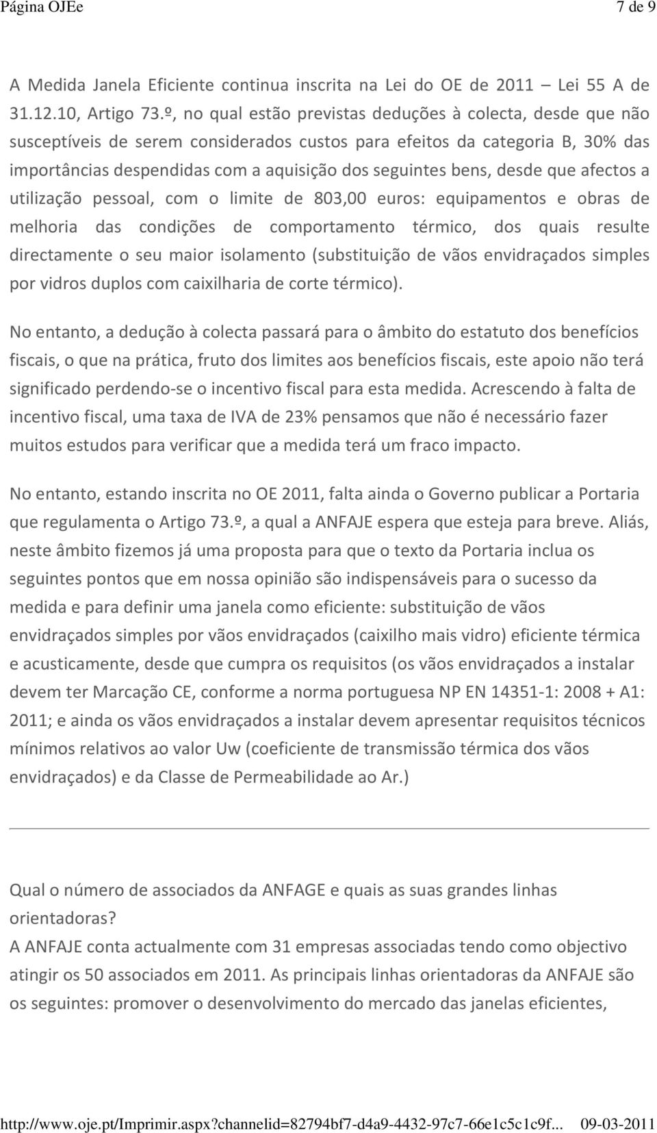 bens, desde que afectos a utilização pessoal, com o limite de 803,00 euros: equipamentos e obras de melhoria das condições de comportamento térmico, dos quais resulte directamente o seu maior