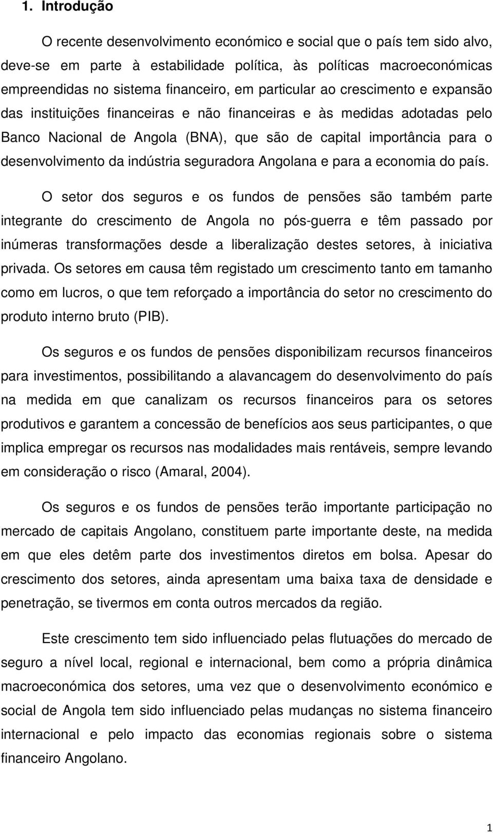 indústria seguradora Angolana e para a economia do país.