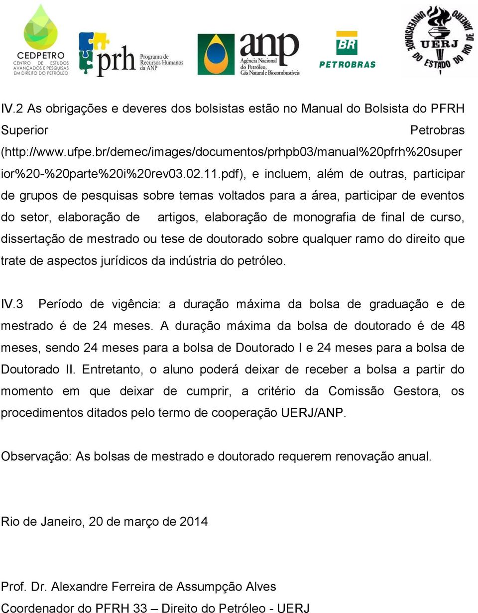 pdf), e incluem, além de outras, participar de grupos de pesquisas sobre temas voltados para a área, participar de eventos do setor, elaboração de artigos, elaboração de monografia de final de curso,