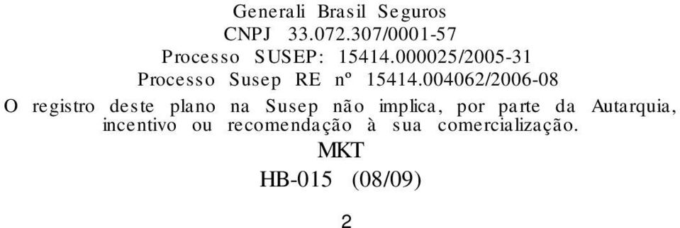 000025/2005-31 Processo Susep RE nº 15414.