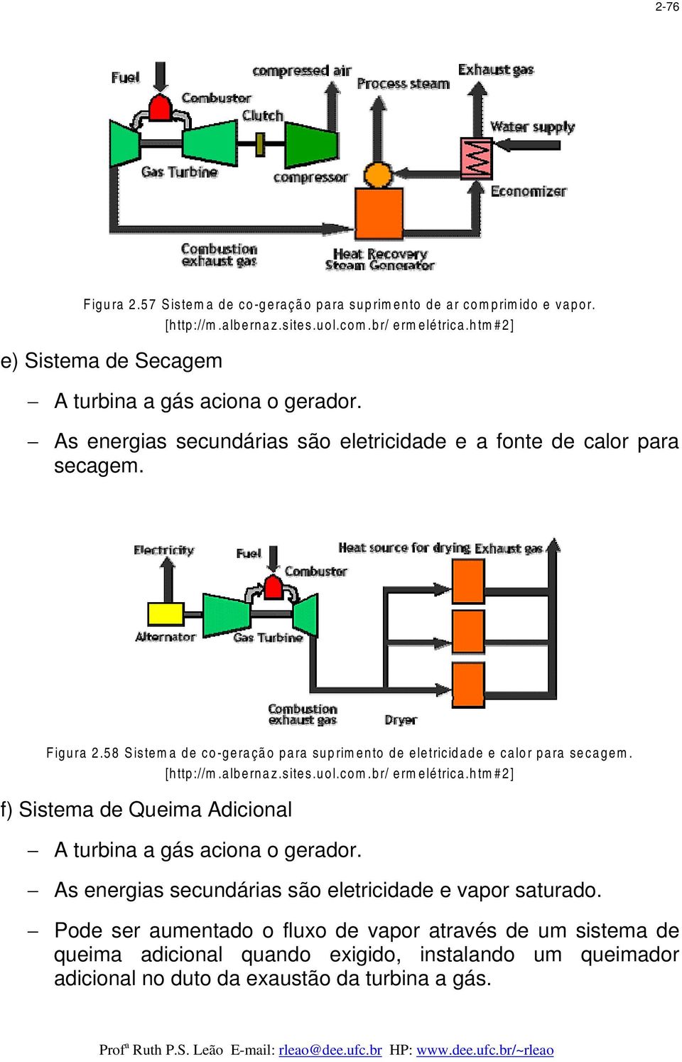 58 Sistema de co-geração para suprimento de eletricidade e calor para secagem. [http://m.albernaz.sites.uol.com.br/ermelétrica.