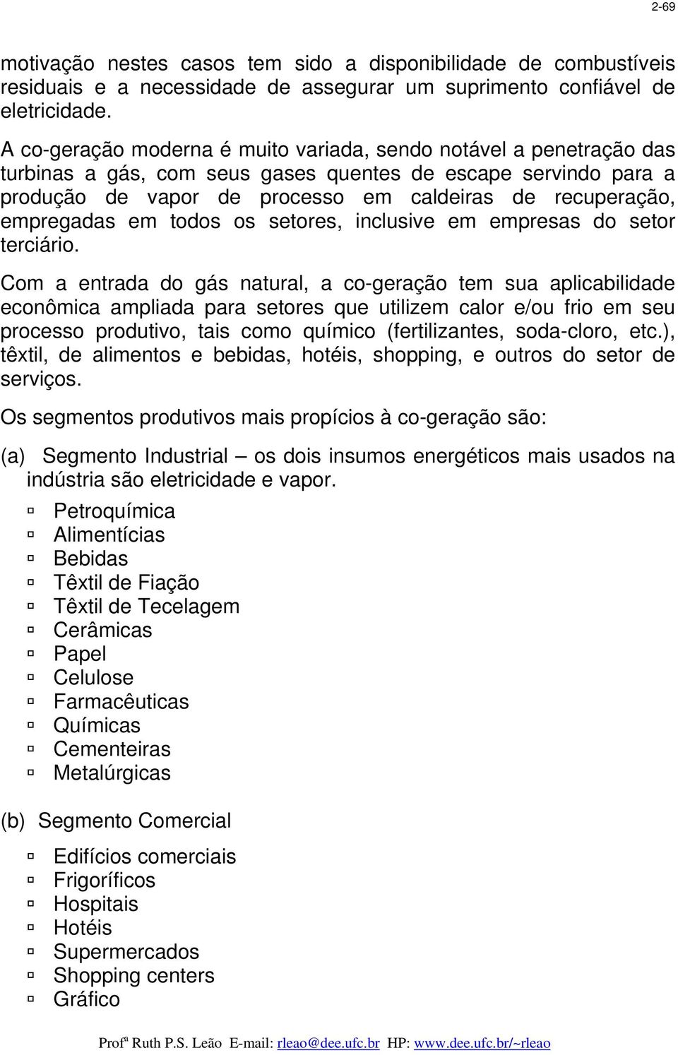 empregadas em todos os setores, inclusive em empresas do setor terciário.