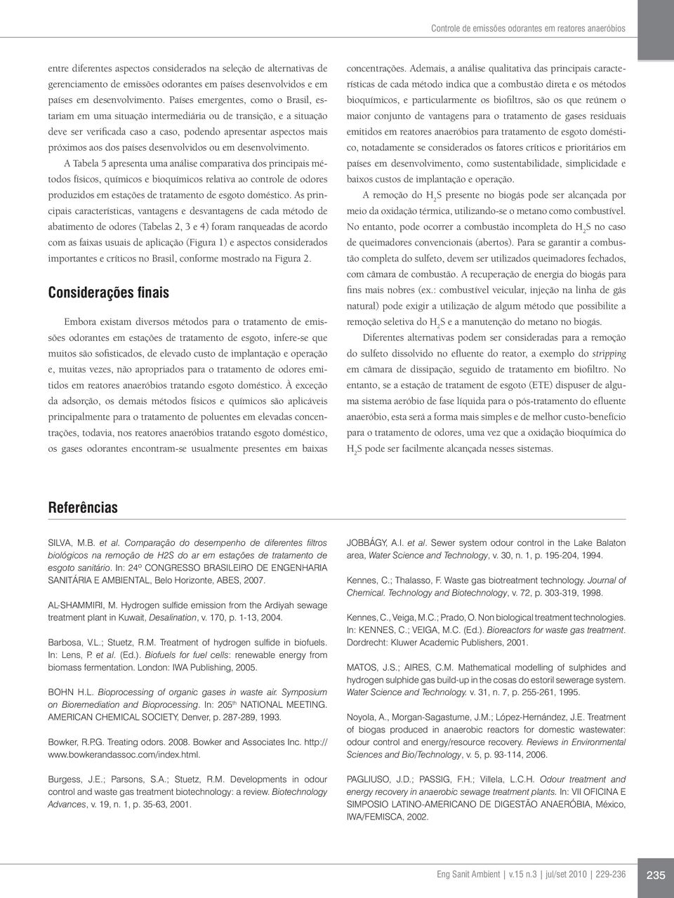 Países emergentes, como o Brasil, estariam em uma situação intermediária ou de transição, e a situação deve ser verificada caso a caso, podendo apresentar aspectos mais próximos aos dos países