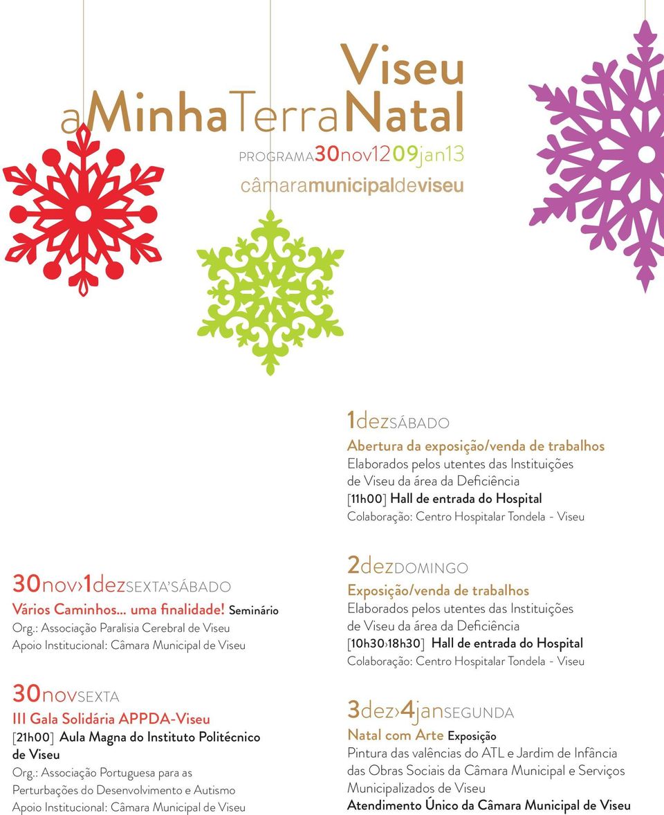 : Associação Paralisia Cerebral de Viseu 30novSEXta III Gala Solidária APPDA-Viseu [21h00] Aula Magna do Instituto Politécnico de Viseu Org.