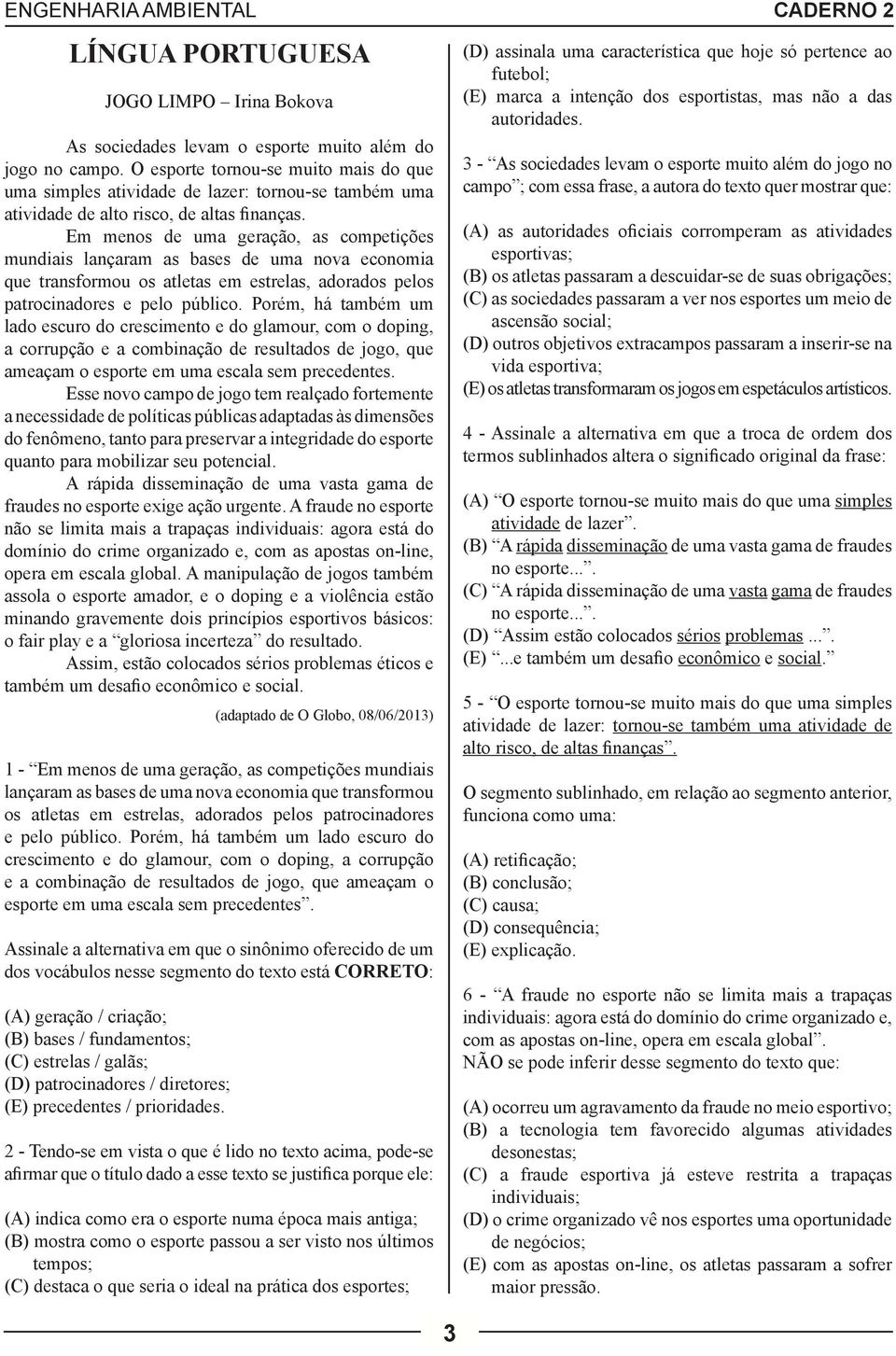 Em menos de uma geração, as competições mundiais lançaram as bases de uma nova economia que transformou os atletas em estrelas, adorados pelos patrocinadores e pelo público.