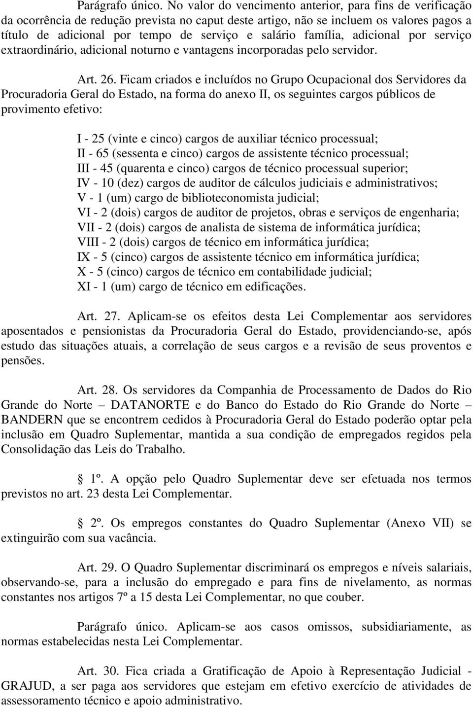 família, adicional por serviço extraordinário, adicional noturno e vantagens incorporadas pelo servidor. Art. 26.