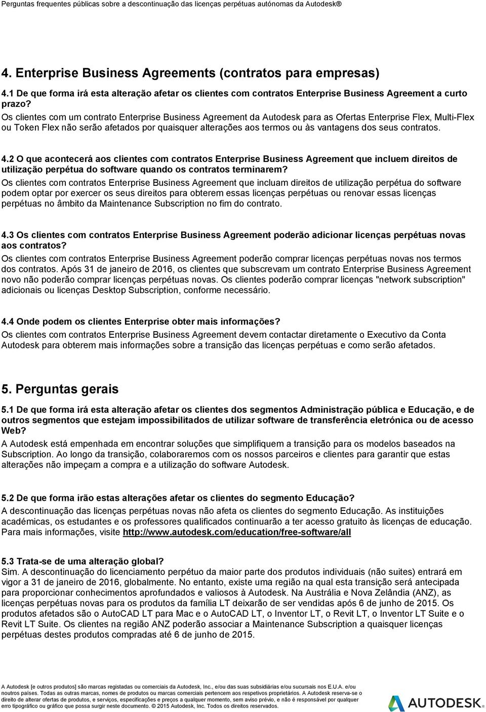 dos seus contratos. 4.2 O que acontecerá aos clientes com contratos Enterprise Business Agreement que incluem direitos de utilização perpétua do software quando os contratos terminarem?