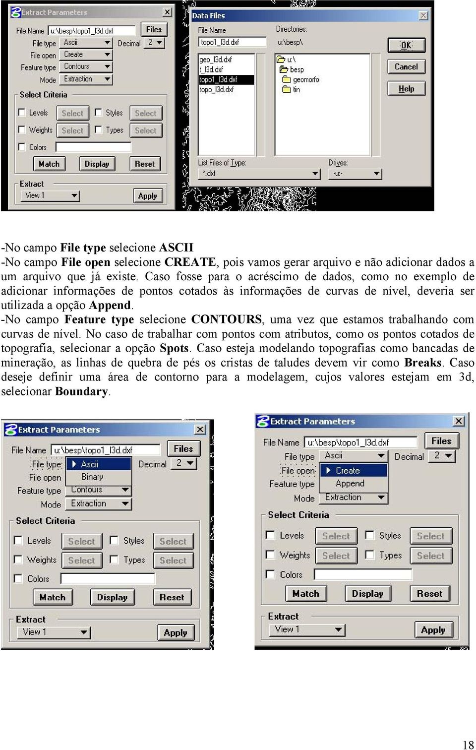 -No campo Feature type selecione CONTOURS, uma vez que estamos trabalhando com curvas de nível.