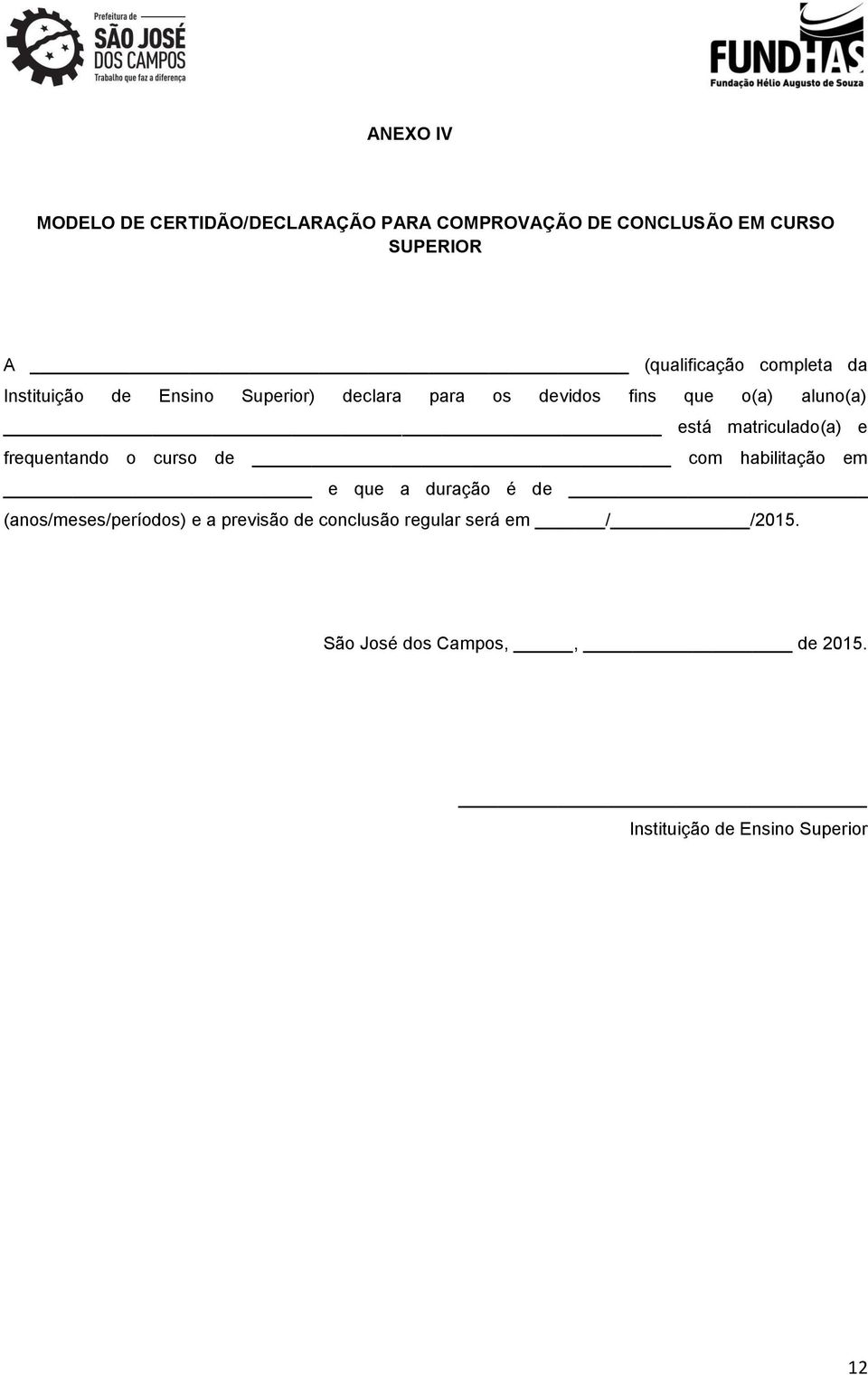 matriculado(a) e frequentando o curso de com habilitação em e que a duração é de (anos/meses/períodos) e