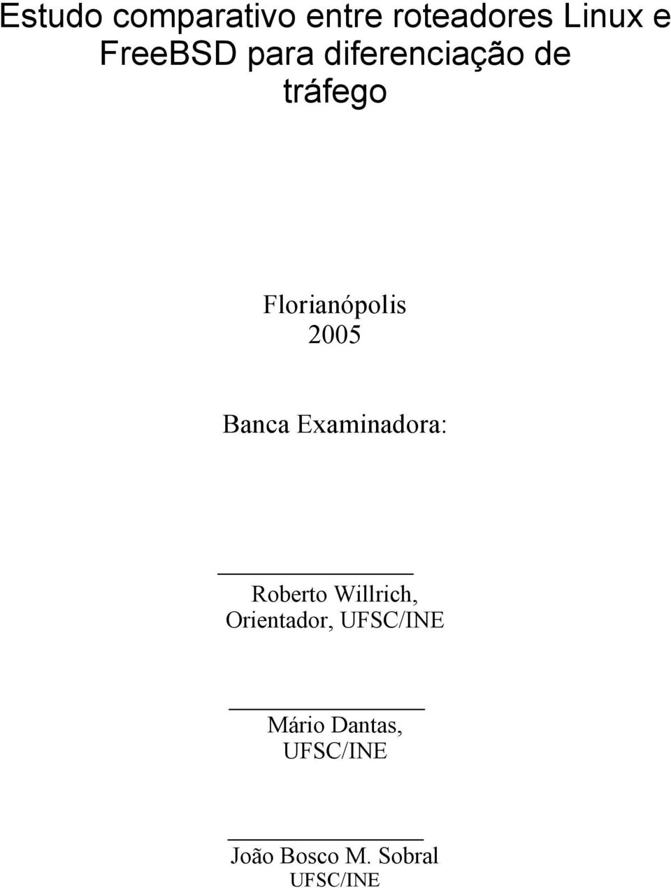 Banca Examinadora: Roberto Willrich, Orientador,