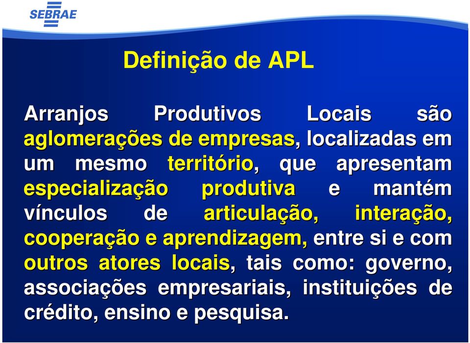 de articulação, interação, cooperação e aprendizagem, entre si e com outros atores