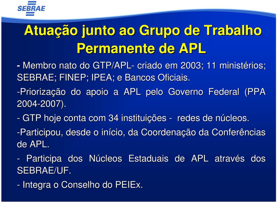 - GTP hoje conta com 34 instituições - redes de núcleos.