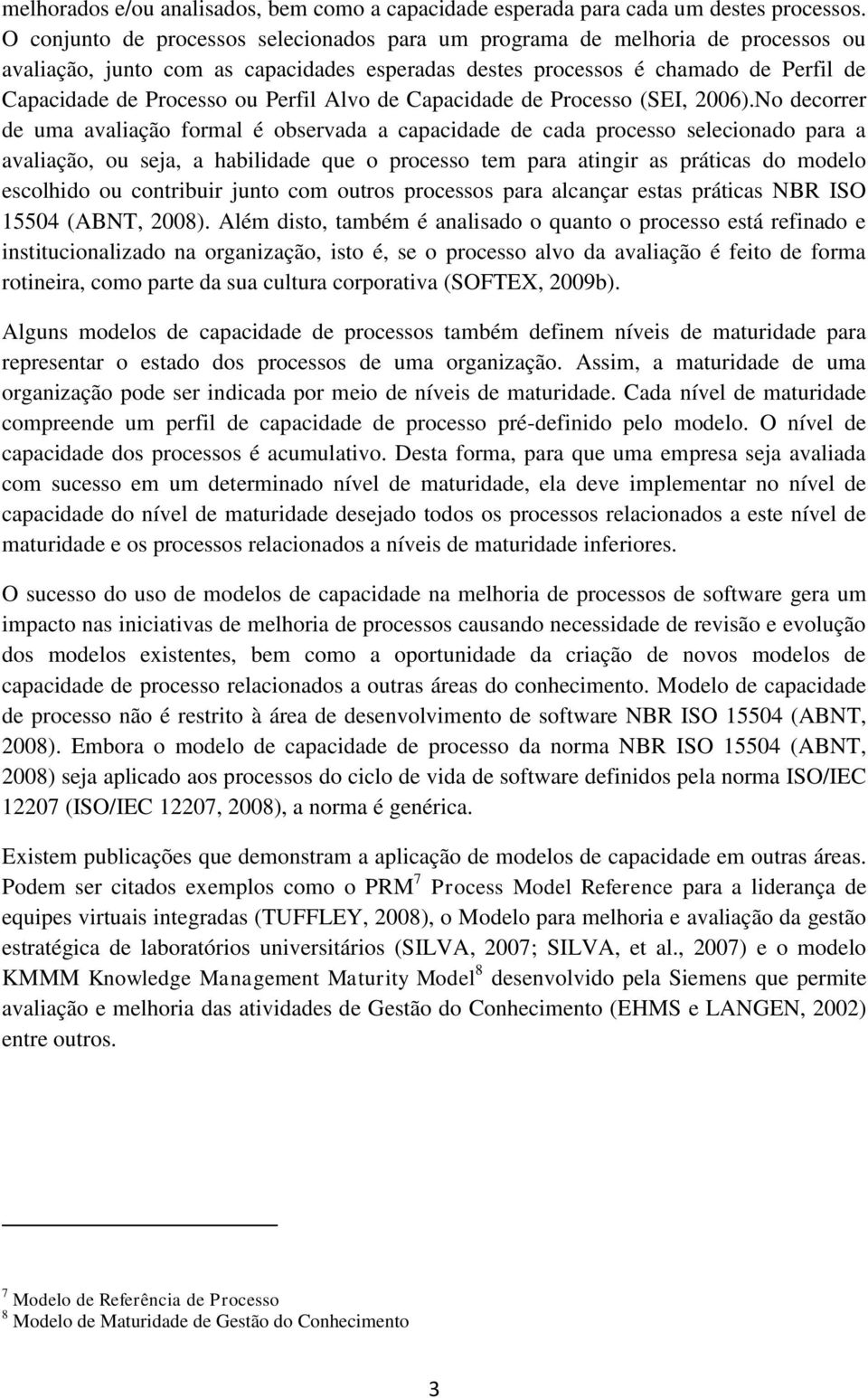 Perfil Alvo de Capacidade de Processo (SEI, 2006).