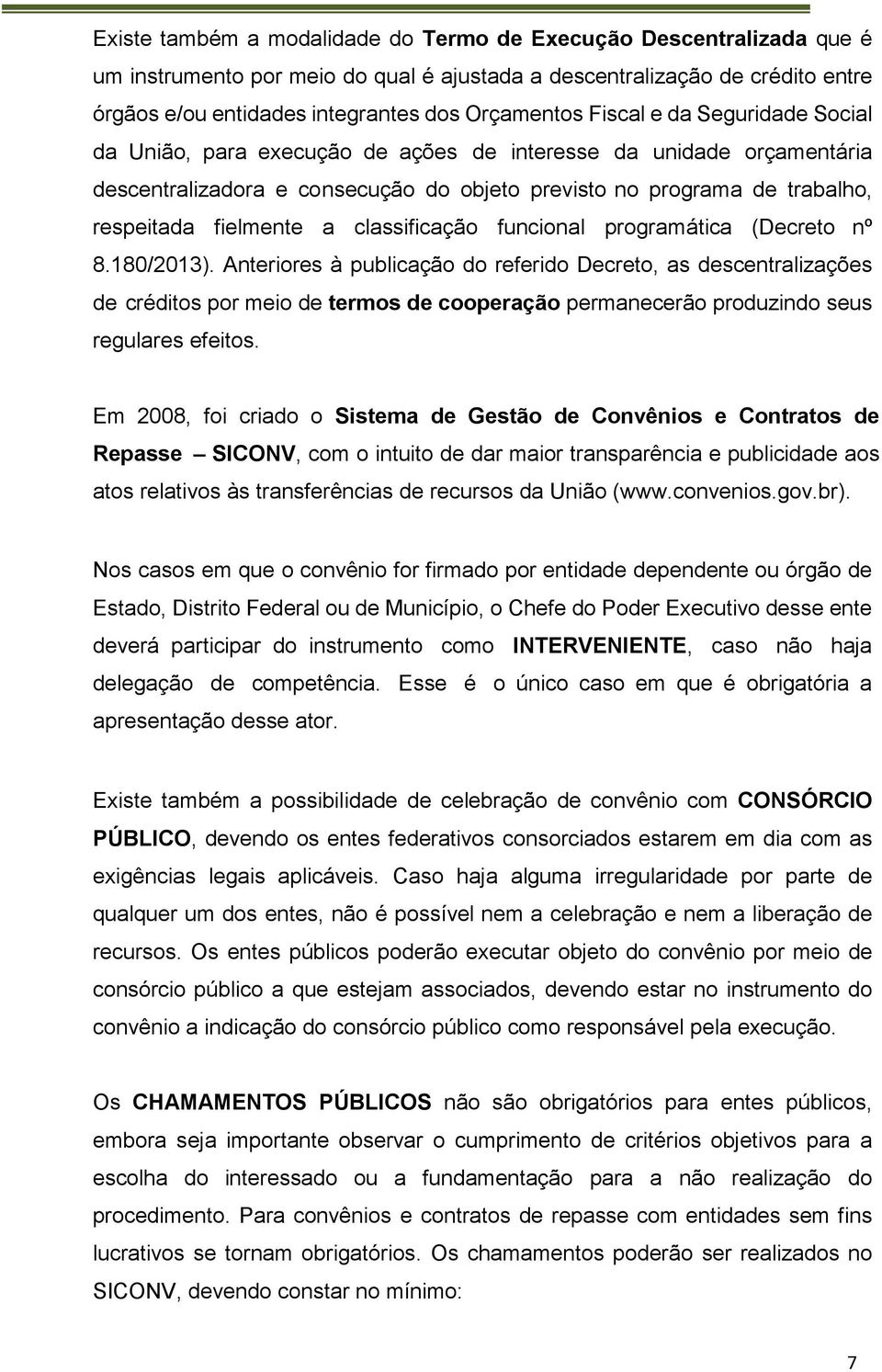 classificação funcional programática (Decreto nº 8.180/2013).