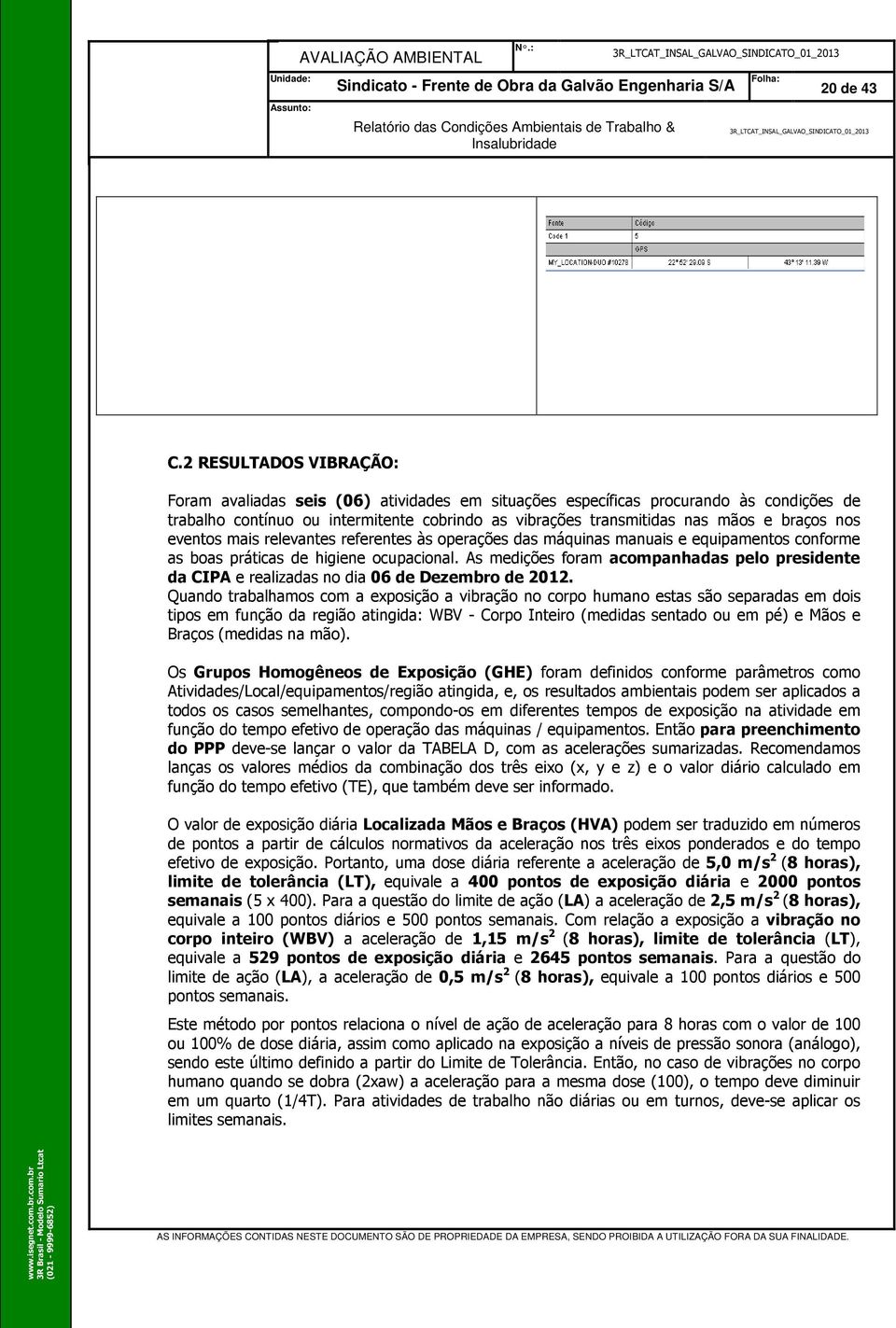 nos eventos mais relevantes referentes às operações das máquinas manuais e equipamentos conforme as boas práticas de higiene ocupacional.