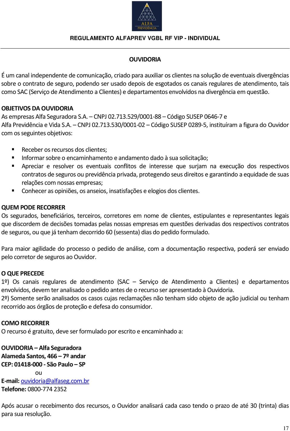 529/0001-88 Código SUSEP 0646-7 e Alfa Previdência e Vida S.A. CNPJ 02.713.