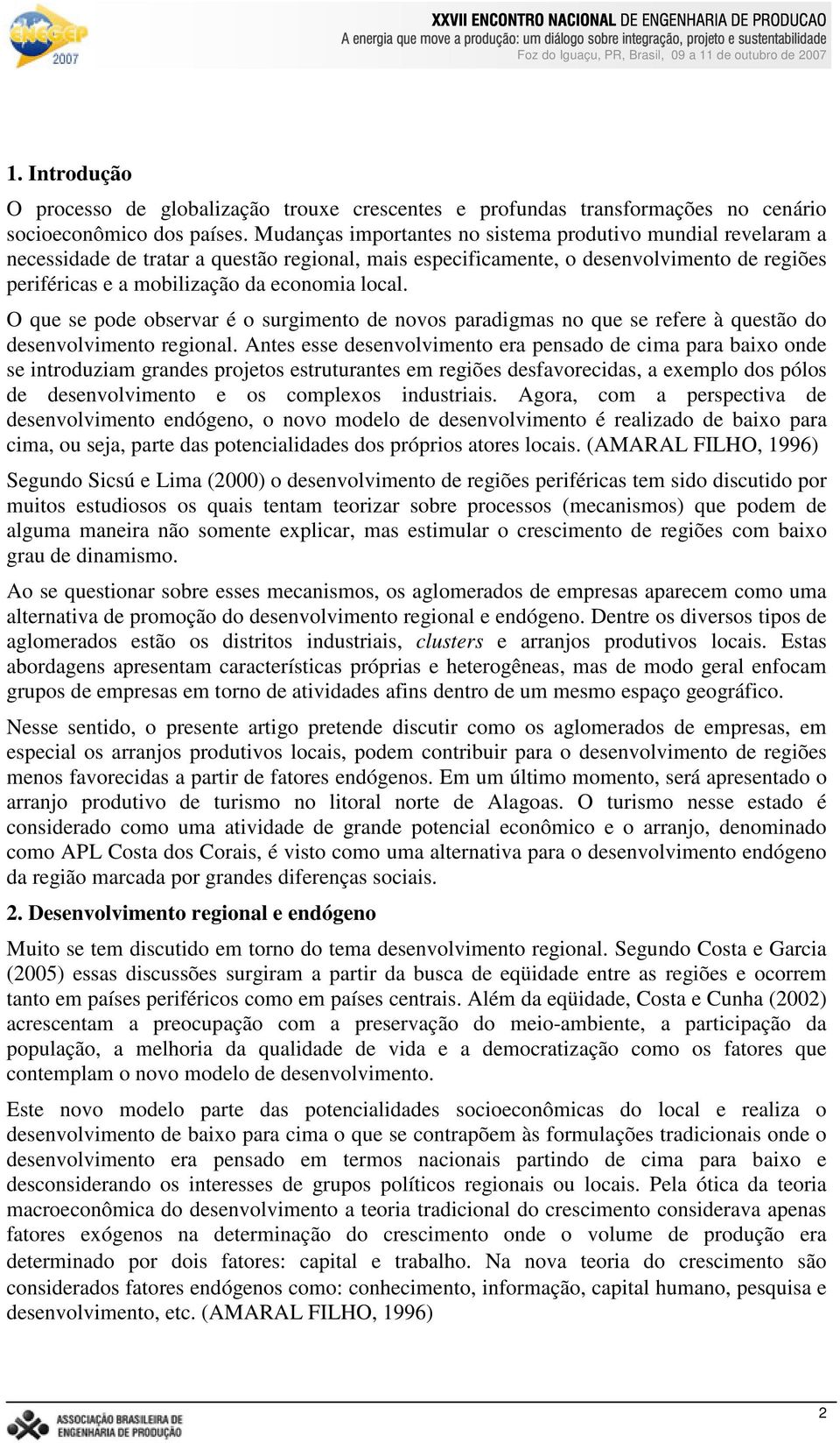 local. O que se pode observar é o surgimento de novos paradigmas no que se refere à questão do desenvolvimento regional.