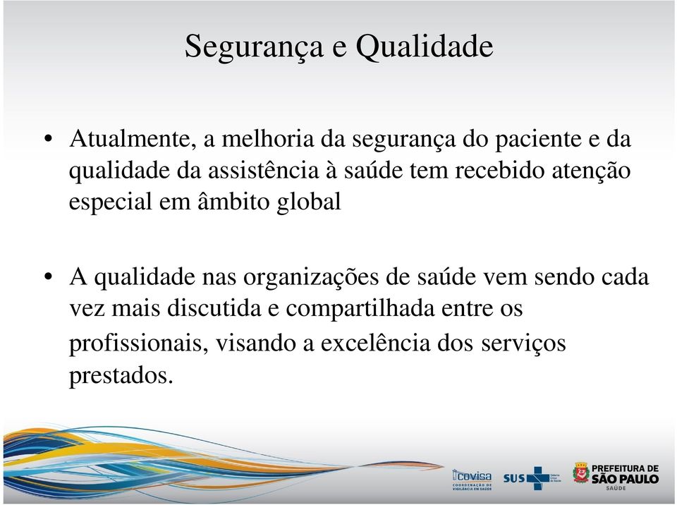 global A qualidade nas organizações de saúde vem sendo cada vez mais