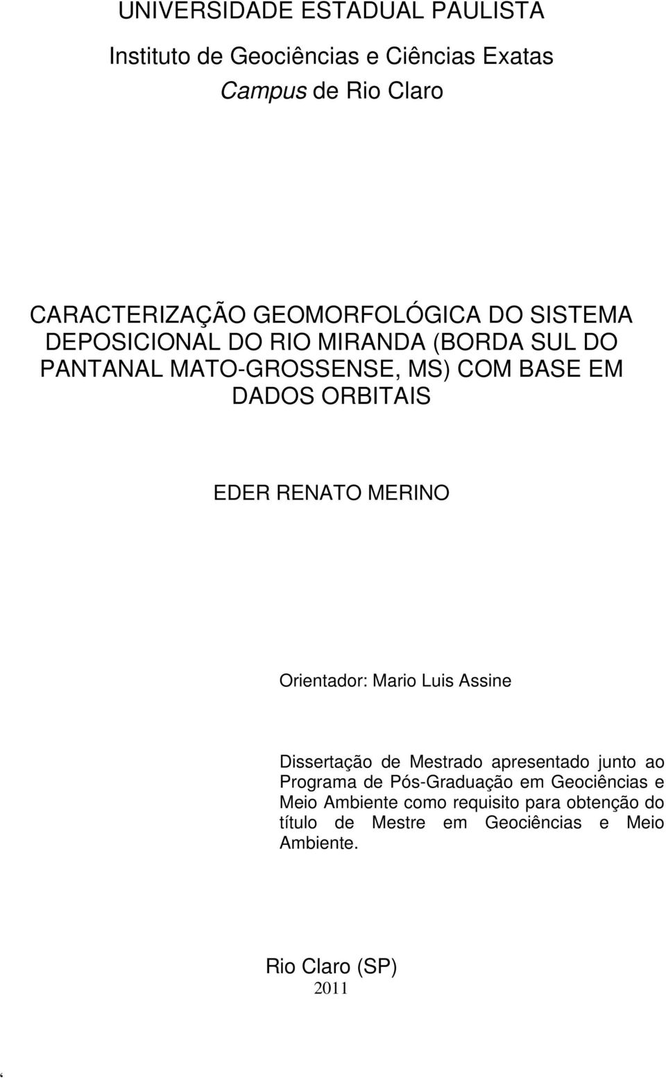 ORBITAIS EDER RENATO MERINO Orientador: Mario Luis Assine Dissertação de Mestrado apresentado junto ao Programa de