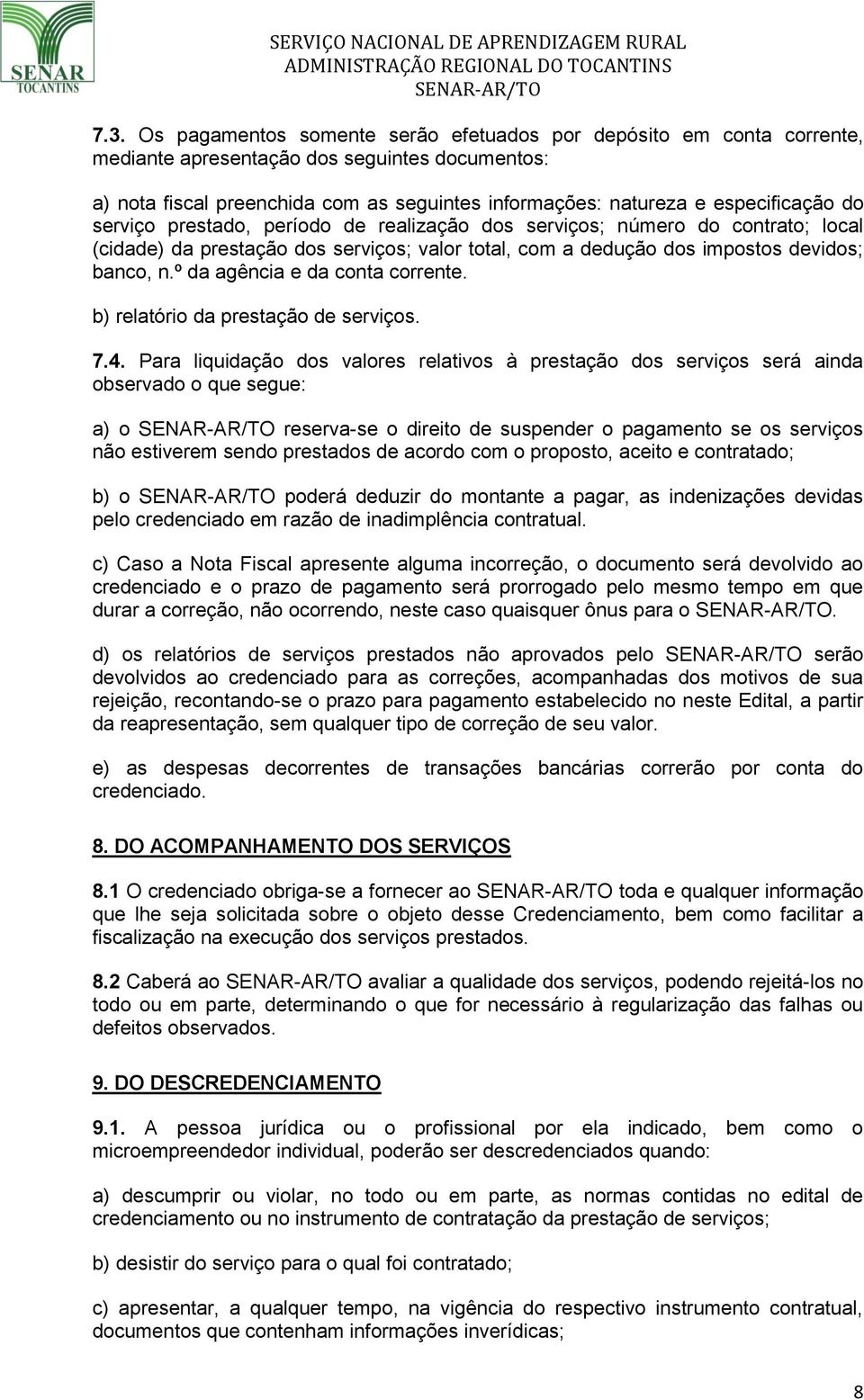 º da agência e da conta corrente. b) relatório da prestação de serviços. 7.4.