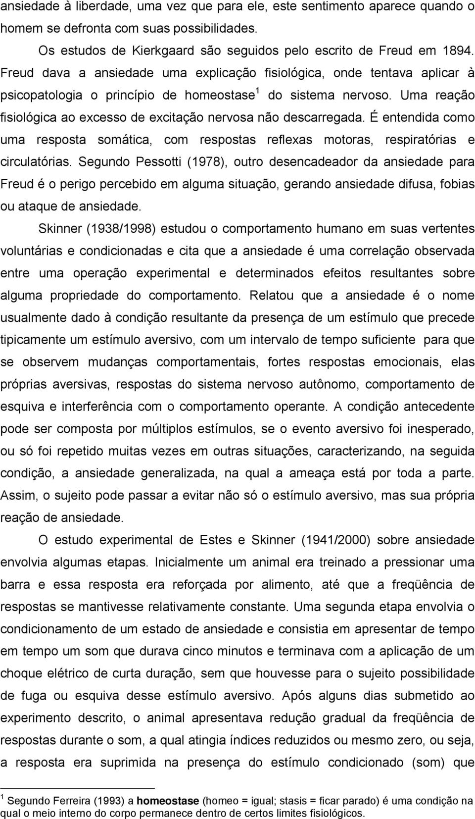 Uma reação fisiológica ao excesso de excitação nervosa não descarregada. É entendida como uma resposta somática, com respostas reflexas motoras, respiratórias e circulatórias.