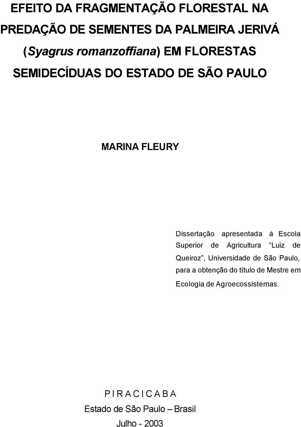 apresentada à Escola Superior de Agricultura Luiz de Queiroz, Universidade de São Paulo, para a