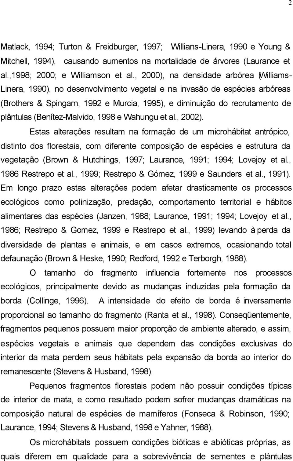 plântulas (Benítez-Malvido, 1998 e Wahungu et al., 2002).