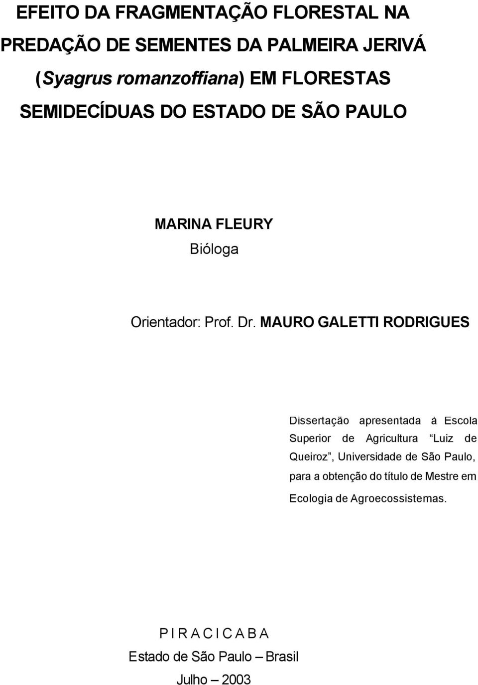 MAURO GALETTI RODRIGUES Dissertação apresentada à Escola Superior de Agricultura Luiz de Queiroz, Universidade