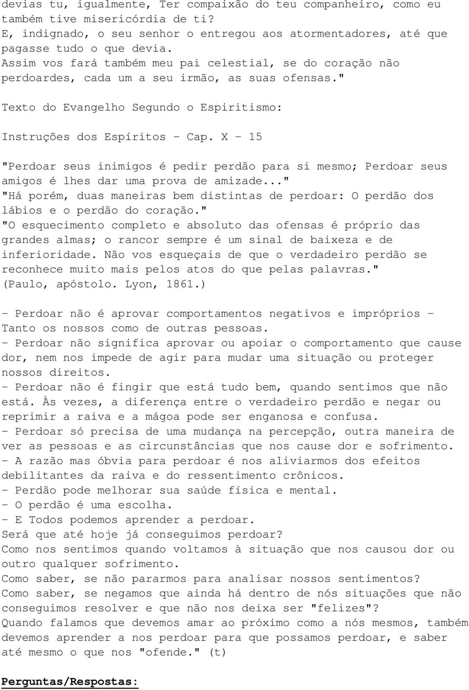 X - 15 "Perdoar seus inimigos é pedir perdão para si mesmo; Perdoar seus amigos é lhes dar uma prova de amizade.