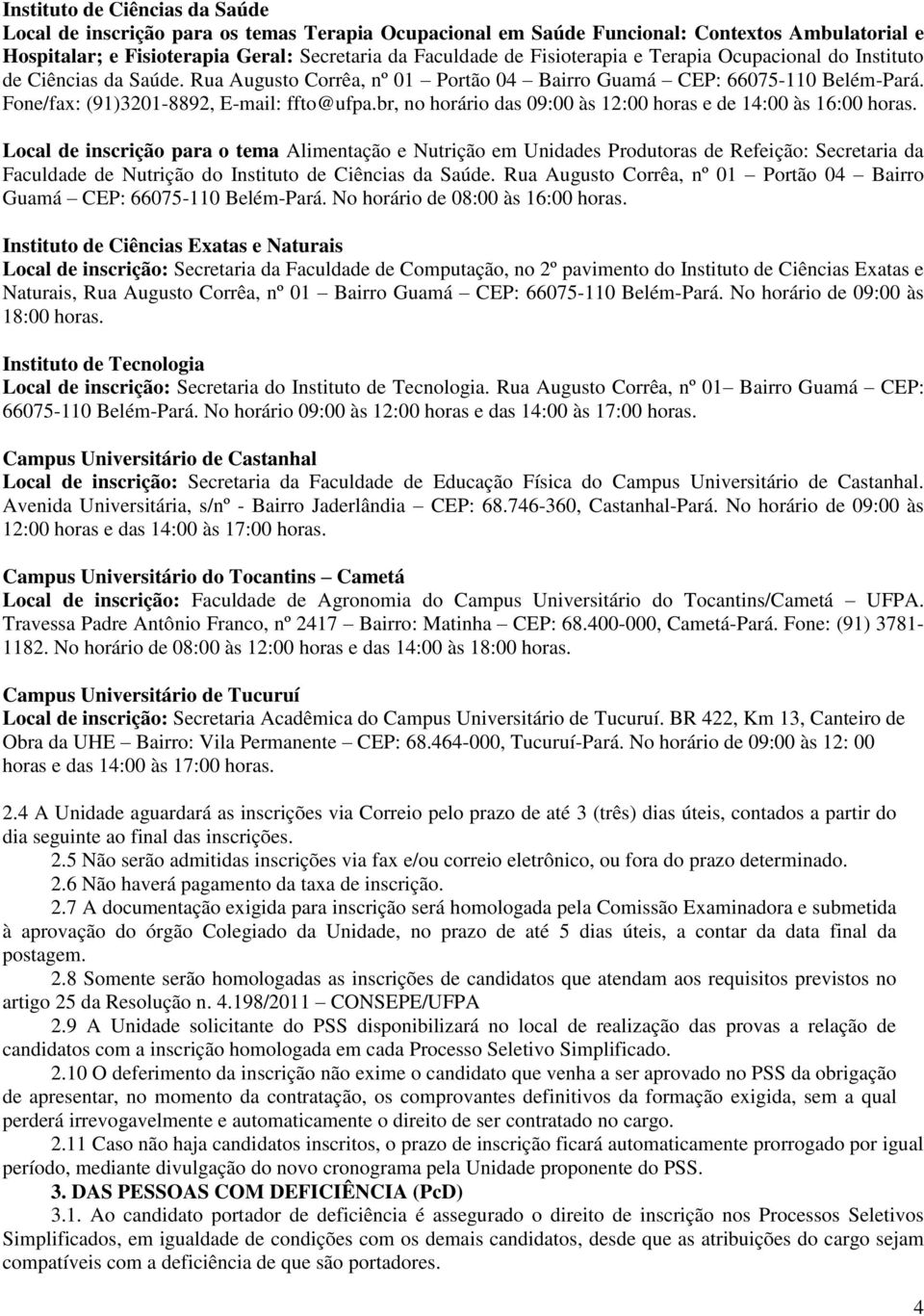 br, no horário das 09:00 s 2:00 horas e de 4:00 s 6:00 horas.