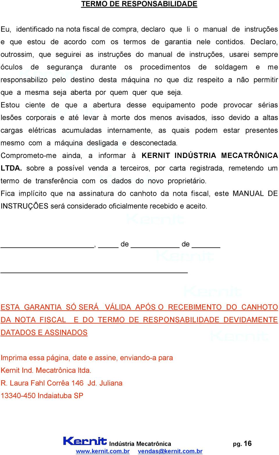 diz respeito a não permitir que a mesma seja aberta por quem quer que seja.