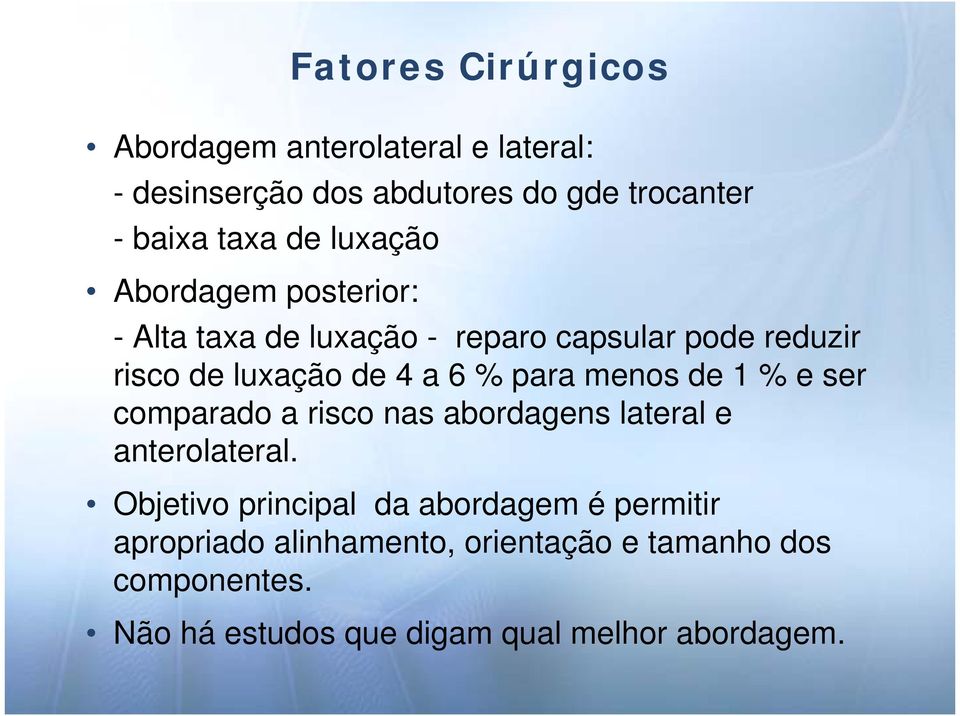 para menos de 1 % e ser comparado a risco nas abordagens lateral e anterolateral.