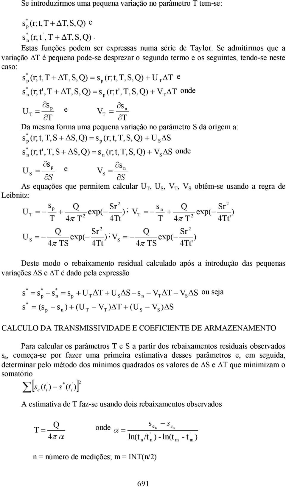 t,,, Q + U (r; t,, +,Q (r; t,,, Q + V od U V A quaçõ qu rmtm calcular U, U, V, V obtêm- uado a rgra d Lbtz: Q r U + x( ; Q r V + x( 4π 4t 4π 4t U Q r x( ; Q r V x( 4π 4t 4π 4t Dt modo o rbaxamto