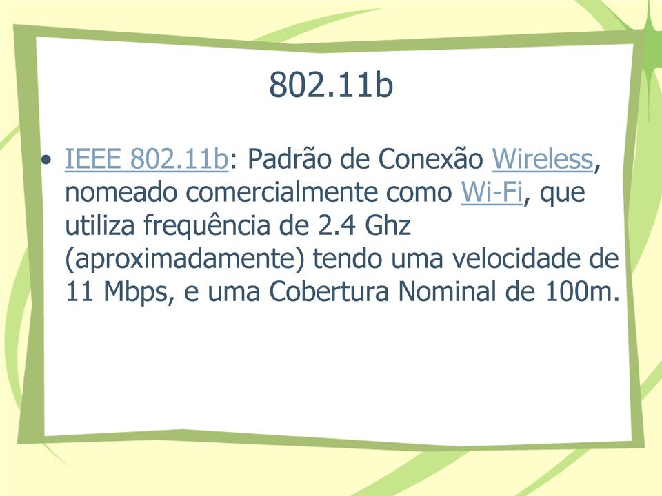 comercialmente como Wi-Fi, que utiliza frequência