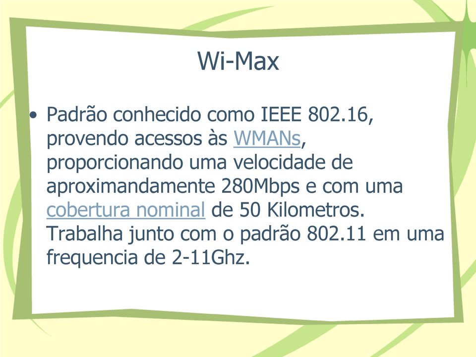 velocidade de aproximandamente 280Mbps e com uma cobertura