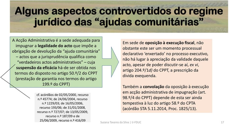 º/2 do CPPT (prestação de garantia nos termos do artigo 199.º do CPPT) cf. acórdãos de 02/05/2000, recurso n.º 45774; de 24/06/2004, recurso n.