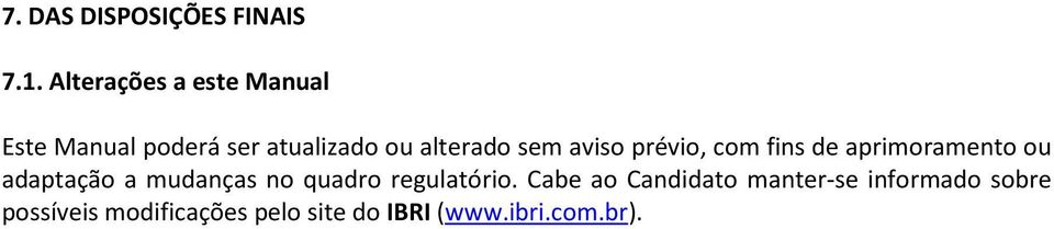 sem aviso prévio, com fins de aprimoramento ou adaptação a mudanças no