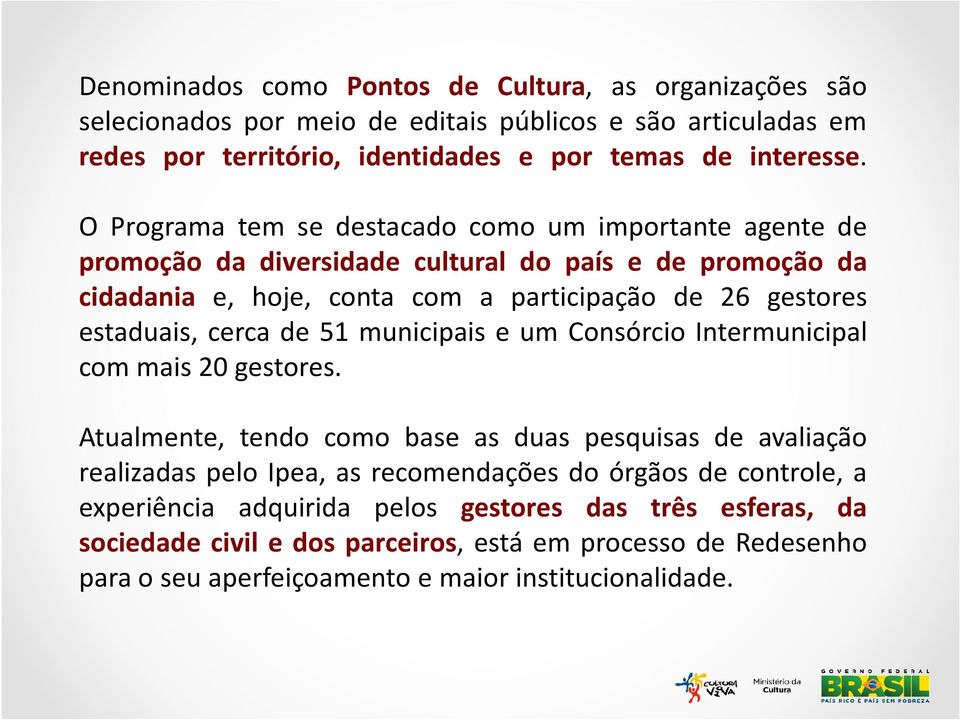 cerca de 51 municipais e um Consórcio Intermunicipal com mais 20 gestores.