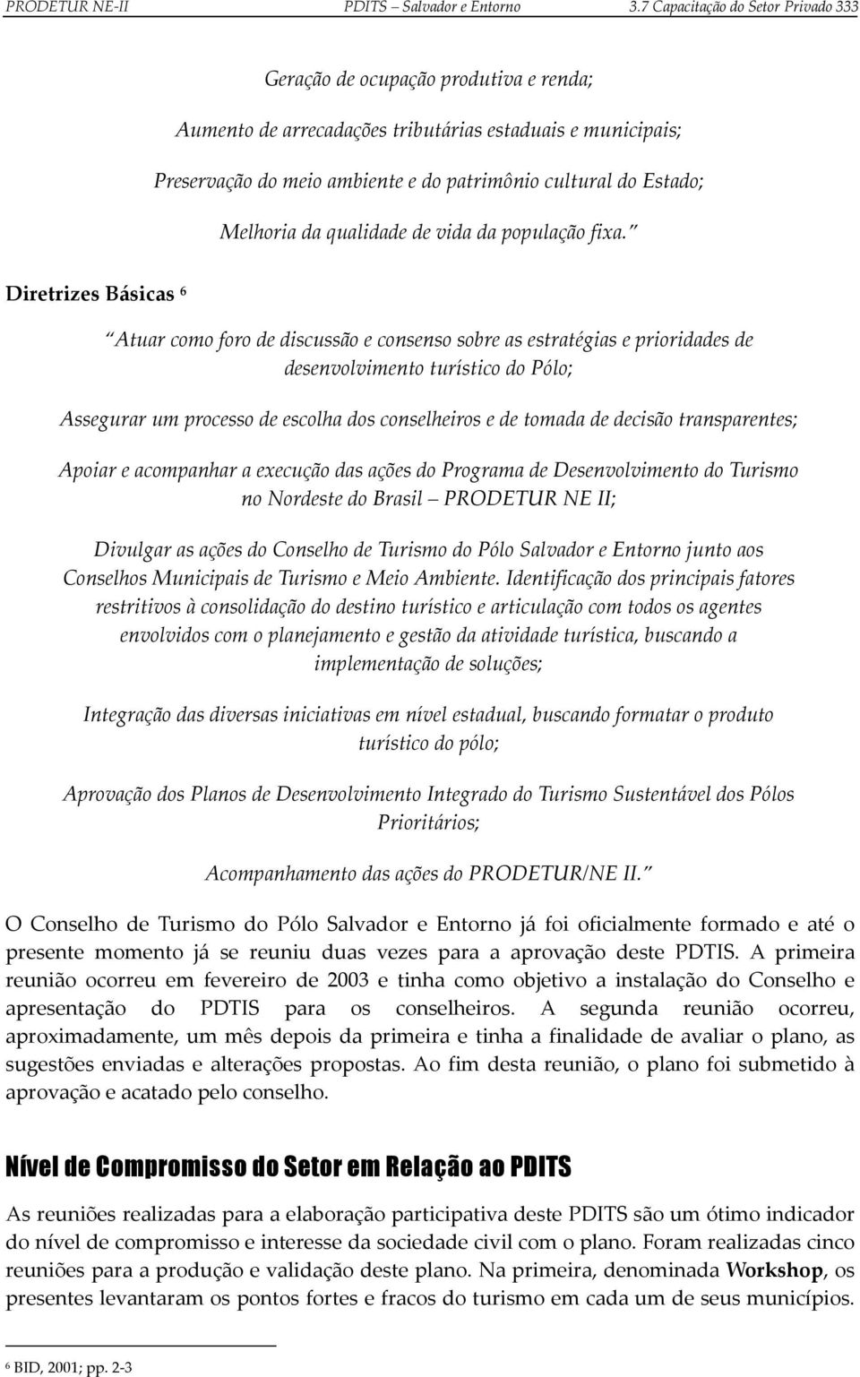 Melhoria da qualidade de vida da população fixa.