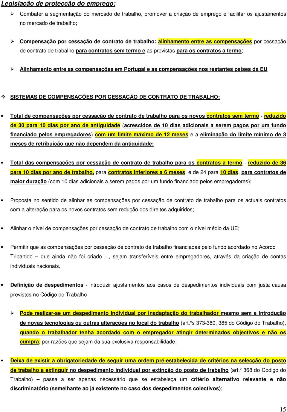 Portugal e as compensações nos restantes países da EU SISTEMAS DE COMPENSAÇÕES POR CESSAÇÃO DE CONTRATO DE TRABALHO: Total de compensações por cessação de contrato de trabalho para os novos contratos