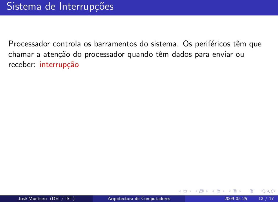 Os periféricos têm que chamar a atenção do processador quando